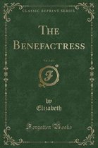 The Benefactress, Vol. 2 of 2 (Classic Reprint)