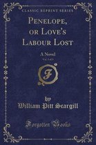 Penelope, or Love's Labour Lost, Vol. 3 of 3