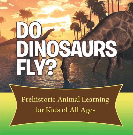 Children's Prehistoric History Books - Do Dinosaurs Fly? Pre ... - cover