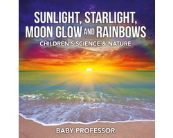 Sunlight, Starlight, Moon Glow and Rainbows Children's Science & Nature