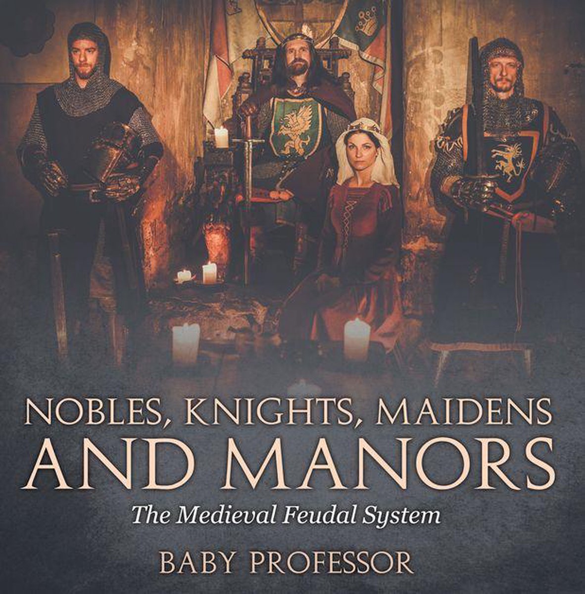 Nobles, Knights, Maidens and Manors: The Medieval Feudal System - Baby Professor
