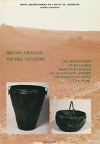 Suppléments à la Revue archéologique de l’Est - Les sépultures tumulaires aristocratiques du Hallstatt ancien de Poiseul-la-Ville (Côte-d'Or)