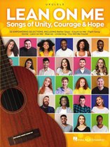 Lean on Me: Songs of Unity, Courage & Hope for Ukulele