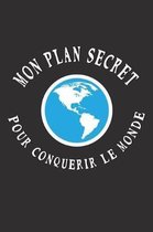 Mon Plan Secret Pour Conquerir Le Monde: Carnet de notes noir lign�. journal intime de 110 pages noir sur blanc (French Edition)