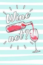 Wine Not?: Schede prestampate per la degustazione e catalogazione dei Vini. Perfetto per gli amanti del Vino e per i tuoi Party D