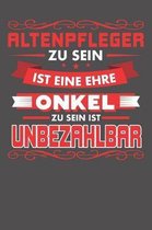 Altenpfleger Zu Sein Ist Eine Ehre - Onkel Zu Sein Ist Unbezahlbar: Wochenplaner f�r ein ganzes Jahr - ohne festes Datum