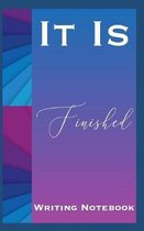 It Is Finished Writing Notebook