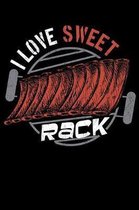 I Love Sweet Rack: 120 Page Lined Notebook - [6x9]