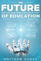 The Future Of Education: Are You Prepared For Life In 2050?
