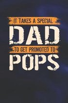 It Takes A Special Dad To Get Promoted To Pops: Family life Grandpa Dad Men love marriage friendship parenting wedding divorce Memory dating Journal B