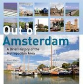 Omslag Out of Amsterdam, A Brief History of the Metropolitan Area