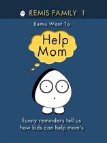 Remis Family Series 2020 1 - Remis Family 1 Remis Want To Help Mom