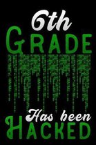 6th grade has been hacked: White hacker sixth grade hacking Lined Notebook / Diary / Journal To Write In for Back to School gift for boys, girls,