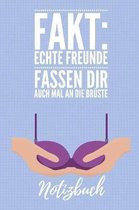 Echte Freunde Fassen Dir Auch Mal an Die Br ste Notizbuch