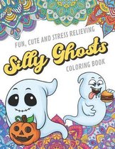 Fun Cute And Stress Relieving Silly Ghosts Coloring Book: Find Relaxation And Mindfulness with Stress Relieving Color Pages Made of Beautiful Black an