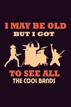 I May Be Old But I Got To see All The Cool Bands: With a matte, full-color soft cover, this Bucket List Journal is the ideal size 6x9 inch, 90 pages c