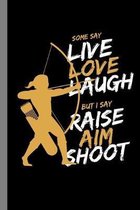 Raise Aim Shoot: Hunting Bowman Archery Arrows Bows Gift For Archers And Hunters (6''x9'') Dot Grid Notebook To Write In