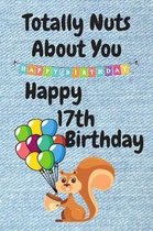 Totally Nuts About You Happy 17th Birthday: Birthday Card 17 Years Old / Birthday Card / Birthday Card Alternative / Birthday Card For Sister / Birthd