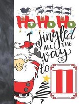 Ho Ho Ho I Jingled All The Way To 11: Jolly Santa Sketchbook Activity Book Gift For Boys & Girls - Funny Christmas Sketchpad To Draw And Sketch In