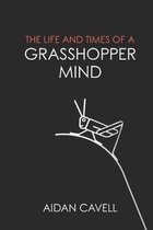 The Life and Times of a Grasshopper Mind