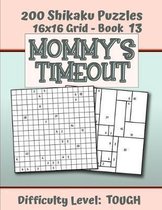 200 Shikaku Puzzles 16x16 Grid - Book 13, MOMMY'S TIMEOUT, Difficulty Level Tough: Mental Relaxation For Grown-ups - Perfect Gift for Puzzle-Loving, S