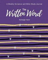 The Written Word: A Weekly Scripture and Bible Study Journal