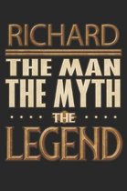 Richard The Man The Myth The Legend: Richard Notebook Journal 6x9 Personalized Customized Gift For Someones Surname Or First Name is Richard