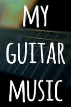 My Guitar Music: 119 pages of guitar tabs - perfect way to record music - ideal gift for anyone who plays guitar!