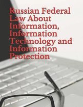 Russian Federal Law About Information, Information Technology and Information Protection: No. 149-FZ, July 27, 2006