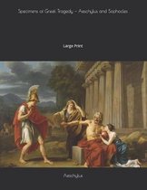Specimens of Greek Tragedy - Aeschylus and Sophocles