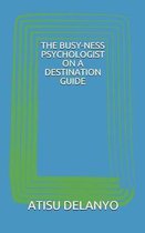 The Busy-Ness Psychologist on a Destination Guide