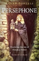Pagan Portals - Persephone - Practicing the Art of Personal Power