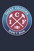 These Colours Don't Run: Football Journal / Notebook /Diary to write in and record your thoughts.
