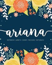 Ariana: Notebook - Libreta - Cahier - Taccuino - Notizbuch: 110 pages paginas seiten pagine: Modern Florals First Name Noteboo