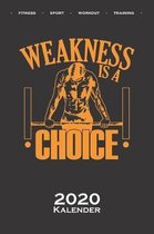 Calisthenics "Weakness is a Choise" Kalender 2020: Jahreskalender für Fitnessbegeisterte, welche den Street Workout Sport rund um Eigengewichtsübungen