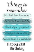 Things To Remember You Don't Have to Be Perfect Happy 21st Birthday: Cute 21st Birthday Card Quote Journal / Notebook / Diary / Greetings / Appreciati
