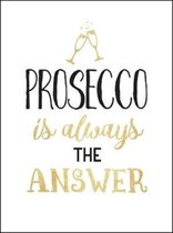 Prosecco is Always the Answer