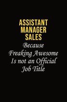 Assistant Manager Sales Because Freaking Awesome Is Not An Official Job Title: Career journal, notebook and writing journal for encouraging men, women