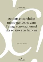 Sciences Pour La Communication- Actions Et Conduites Mimo-Gestuelles Dans l'Usage Conversationnel Des Relatives En Français
