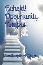Behold! Opportunity Knocks