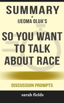 Summary: “So You Want to Talk About Race" by Ijeoma Oluo - Discussion Prompts