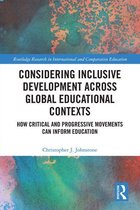 Routledge Research in International and Comparative Education - Considering Inclusive Development across Global Educational Contexts