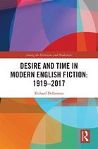 Among the Victorians and Modernists - Desire and Time in Modern English Fiction: 1919-2017
