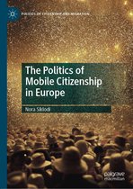 Politics of Citizenship and Migration - The Politics of Mobile Citizenship in Europe