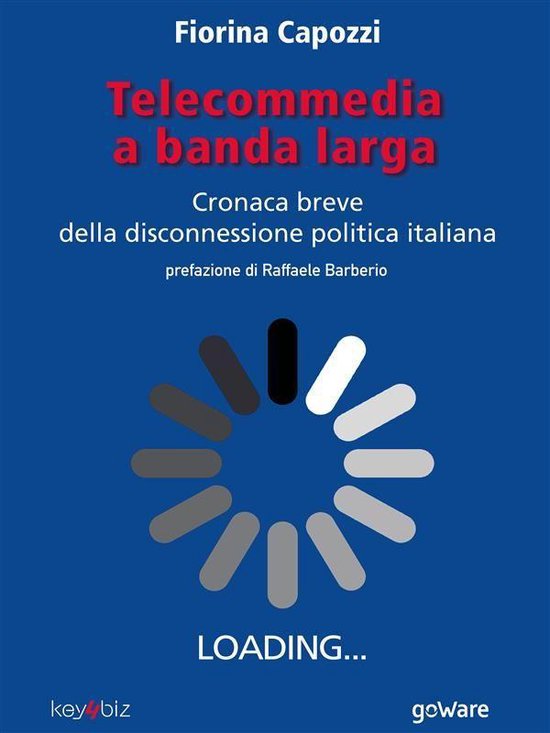 Digitalissimo - Telecommedia a banda larga. Cronaca breve della disconnessione politica italiana