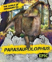 The World of Dinosaurs - Parasaurolophus