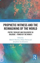 Routledge Studies in Religion - Prophetic Witness and the Reimagining of the World