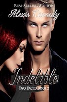 Two Faced 2 - Indelible- Two Faced Book 2