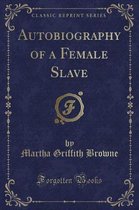 Autobiography of a Female Slave (Classic Reprint)