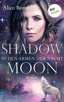 Moon-Trilogie 3 - Shadow Moon - In den Armen der Nacht: Dritter Roman